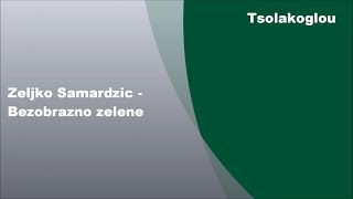 Zeljko Samardzic - Bezobrazno zelene, Tekst