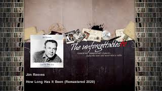 Jim Reeves - How Long Has It Been - Remastered 2020