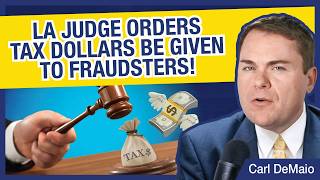 LA Judge Orders Tax Dollars Be Given to Fraudsters!