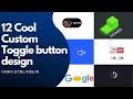 12 Custom Toggle Button Designs to try out! | Html Css Javascript Effects & Animations