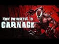 How Powerful Is Carnage?