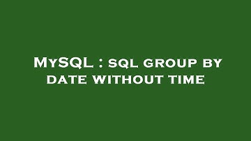MySQL : sql group by date without time