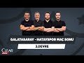 Galatasaray - Hatayspor Maç Sonu | Ilgaz Çınar & Metin Tekin & Uğur Karakullukçu Yağız S.  3. Devre