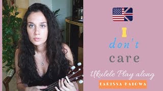 I Dont Care Ed Sheeran Ukulele Cover & Chords Play Along Tutorial Tabs