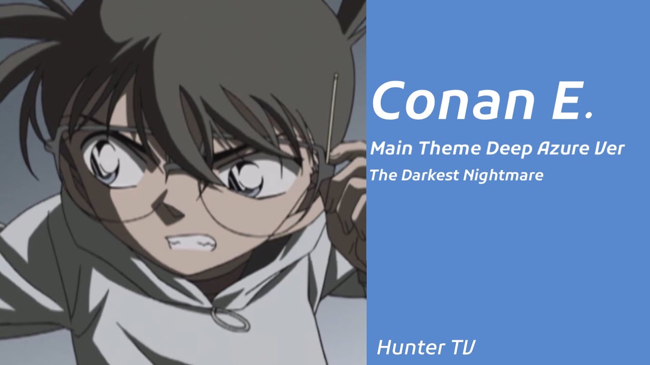 Detective Conan | Main Theme Deep Azure Ver | The Darkest Nightmare ...