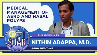 Medical Management of AERD and Nasal Polyps - Nithin Adappa, M.D.