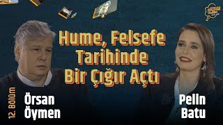 "Hume, Felsefe Tarihinde Bir Çığır Açtı" | Örsan Öymen - Pelin Batu | Düşünüyorum Öyleyse Varım #12