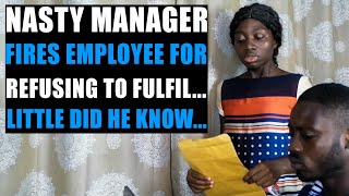 Nasty Manager Fires Lady For Refusing To... Not Knowing She Was...