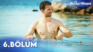 Bir Deniz Hikayesi 6. Bölüm - FULL BÖLÜM