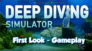Deep Diving Simulator - First Look - Amazing underwater Adventure Game