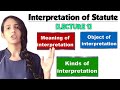 Interpretation of statute lecture 1  meaning objectives and kinds of interpretation