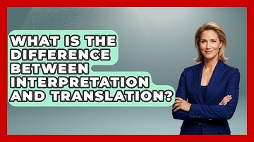What Is The Difference Between Interpretation And Translation? - Child Welfare Network