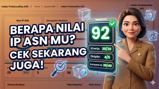 BERAPA NILAI IP ASN MU? CEK SEKARANG JUGA