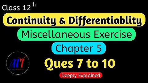 Chapter 5 Miscellaneous Exercise ( Ques 7 to 10 ) Continuity & Differentiability Class 12 Maths