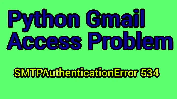 SMTPAuthenticationError 534 | Gmail Access Problem: SOLVED (Python SMTP library)