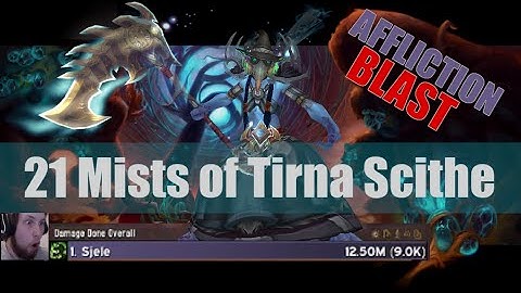 +21 Mists of Tirna Scithe - 9k Overall Affliction BLAST
