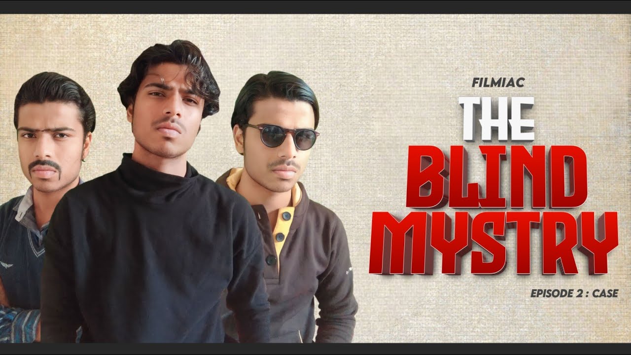 The Blind Mystry | EP02: Case | Official Video | Filmiac
