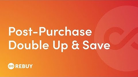 How to set up a Post Purchase Double Up and Save | Rebuy Academy