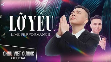 LỠ YÊU | CHÂU VIỆT CƯỜNG Live Performance