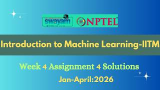 NPTEL  Introduction to Machine Learning-IITM Week 4 Assignment 4 Solution |Jan-2026|