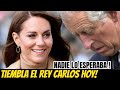 SUCEDIÓ LO INESPERADO! EL TEMOR del REY CARLOS en LA CORONACIÓN! KATE MIDDLETON Lo ECLIPSA HOY!