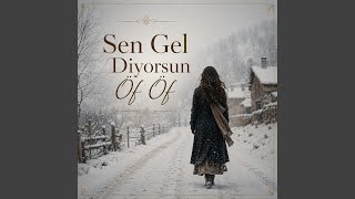 Sen Gel Diyorsun Öf Öf