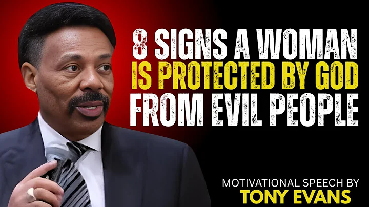 8 SIGNS A WOMAN IS PROTECTED BY GOD FROM EVIL PEOPLE : Motivational Speech by Tony Evans: