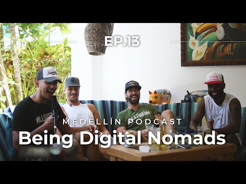 Being Digital Nomads - Medellin Podcast Ep 13