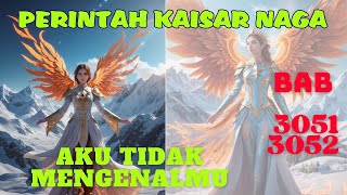 PERINTAH KAISAR NAGA BAB 3051 3052 BAGAIMANA KAMU TAHU IDENTITASKU