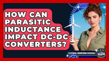 How Can Parasitic Inductance Impact DC-DC Converters? - Electrical Engineering Essentials