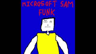 MICROSOFT SAM FUNK (Sped Up)