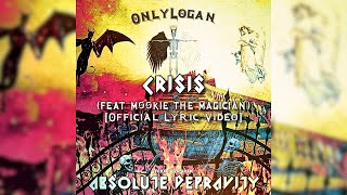 OnlyLogan - CRISIS (feat. Møøkie the Magician) [Official Lyric Video]