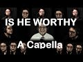 Is he worthy andrew peterson  a capella arrangement feat mandy lining