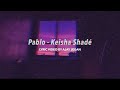 Keisha Shade` - Pablo (Official Lyric Video)