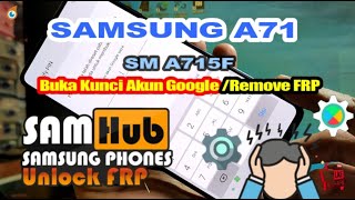 SAMSUNG A71 SM A715F Remove Akun Google/Remove FRP SAMHub 2.3.8