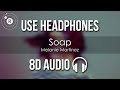 Melanie Martinez - Soap (8D AUDIO)