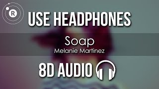 Melanie Martinez - Soap (8D AUDIO)