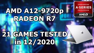 AMD A12-9720p \ Radeon R7 \  21 GAMES TESTED in 12/2020