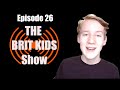 Episode 26  the brit kids show