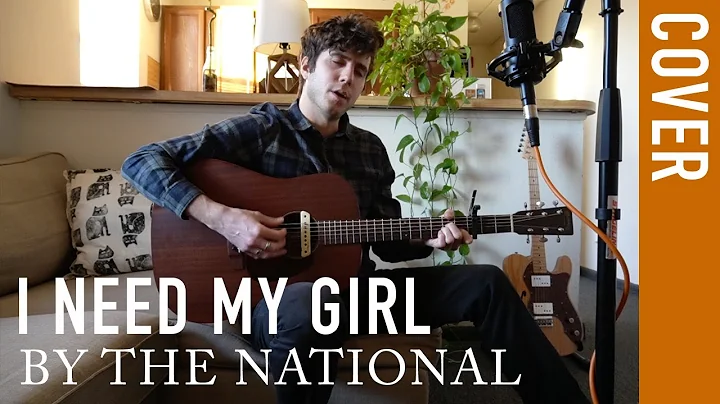 The National - "I Need My Girl" (Cover)