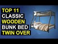 Top 11 Classic Wooden Bunk Bed Twin Over Full | Best Classic Wooden Bunk Bed Twin Over Full