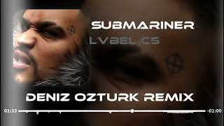 Lvbel C5 - SUBMARINER ( Deniz Öztürk Remix ) Resimi