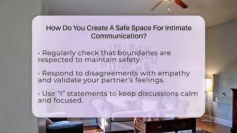 How Do You Create A Safe Space For Intimate Communication? - The Love Workshop