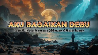 Aku Bagaikan Debu - Lagu Rock Nu Metal Indonesia Terbaru 2025