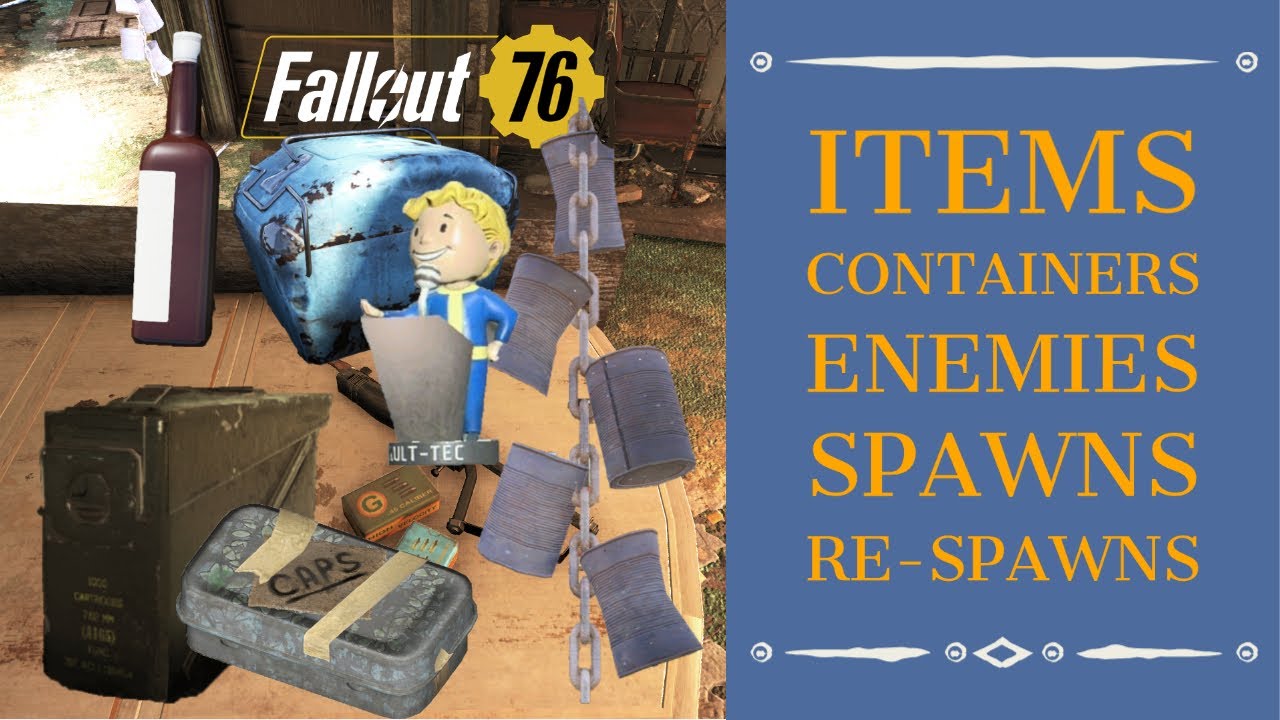 Fallout 76 SPAWNS & RESPAWNS for Loose Items, Containers and Mobs 255 Looting Interactions Rule