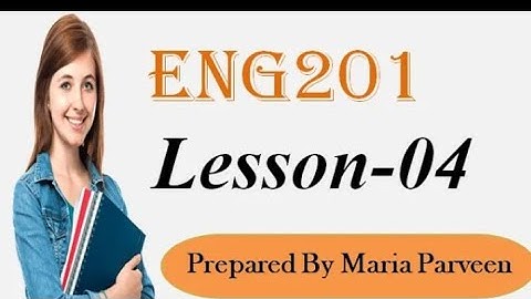 ENG201 Lecture 4 ll ENG201 Short Lectures By VU Learning ll Prepared By Maria Parveen