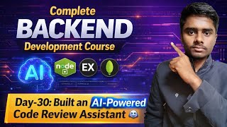 Day-30: Build an AI powered code review assistant| Complete Backend Development Course| day-30