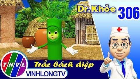 THVL | Dr. Khỏe – Tập 306: Trắc bách diệp - Phần 2