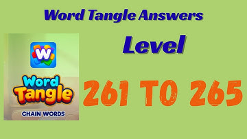 Word Tangle Level 261 to 265 Answers 🧩 | Step-by-Step Solutions | SolutionGuruji