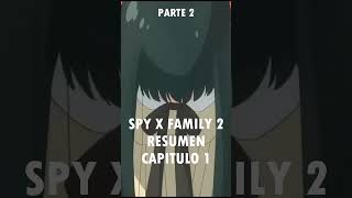 SPY X FAMILY 2 Capitulo 1 RESUMEN (Parte 2) animeresumen spyxfamily2 resumendeanime AnimeL